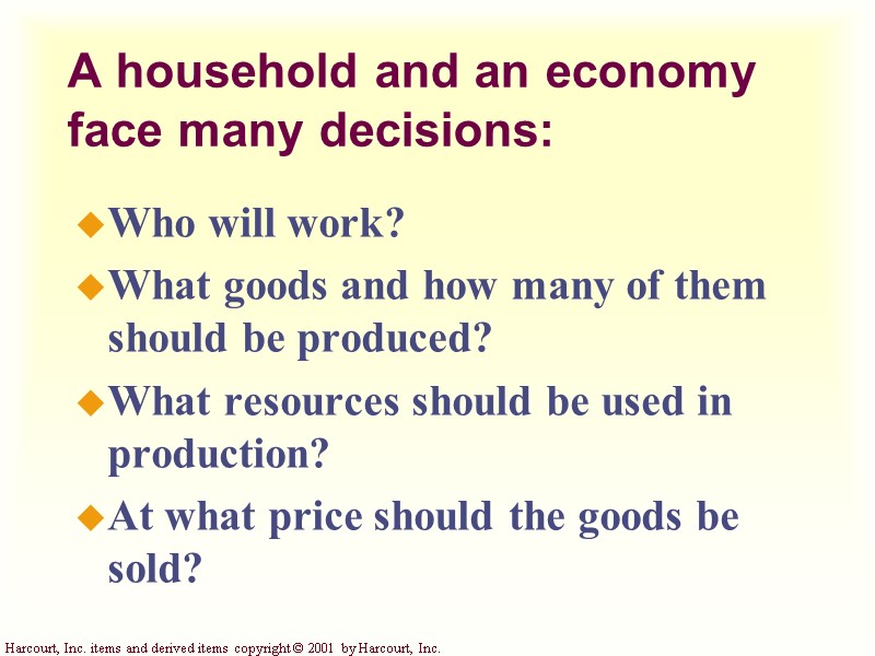 A household and an economy  face many decisions: Who will work? What goods